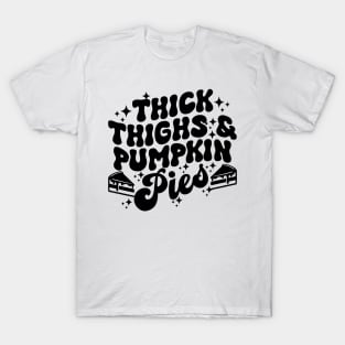 Thick Thighs Pumpkin Pies Autumn Thanksgiving Groovy Retro T-Shirt